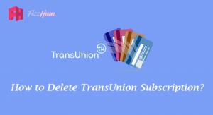 How to Cancel TransUnion Subscription 